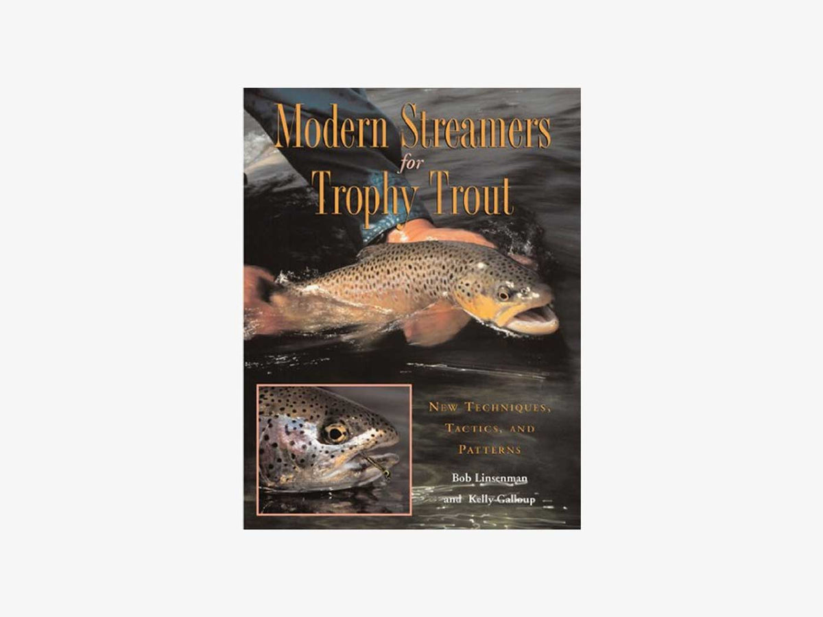 Modern Streamers for Trophy Trout: New Techniques, Tactics, & Patterns