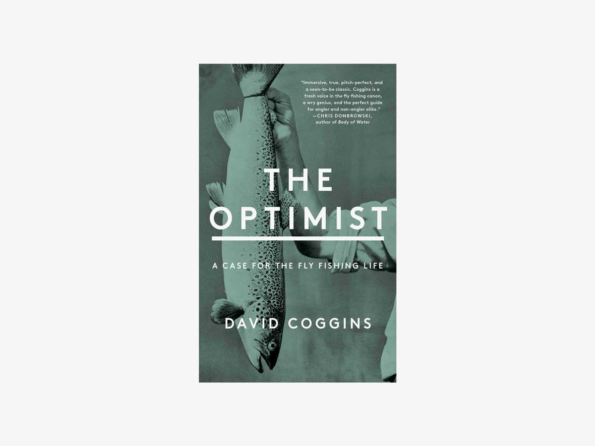 Optimist: A Case For The Fly Fishing Life